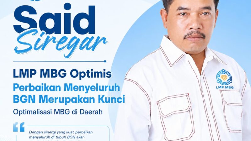 Said Siregar Yakin Perbaikan Menyeluruh BGN Merupakan Kunci Optimalisasi MBG