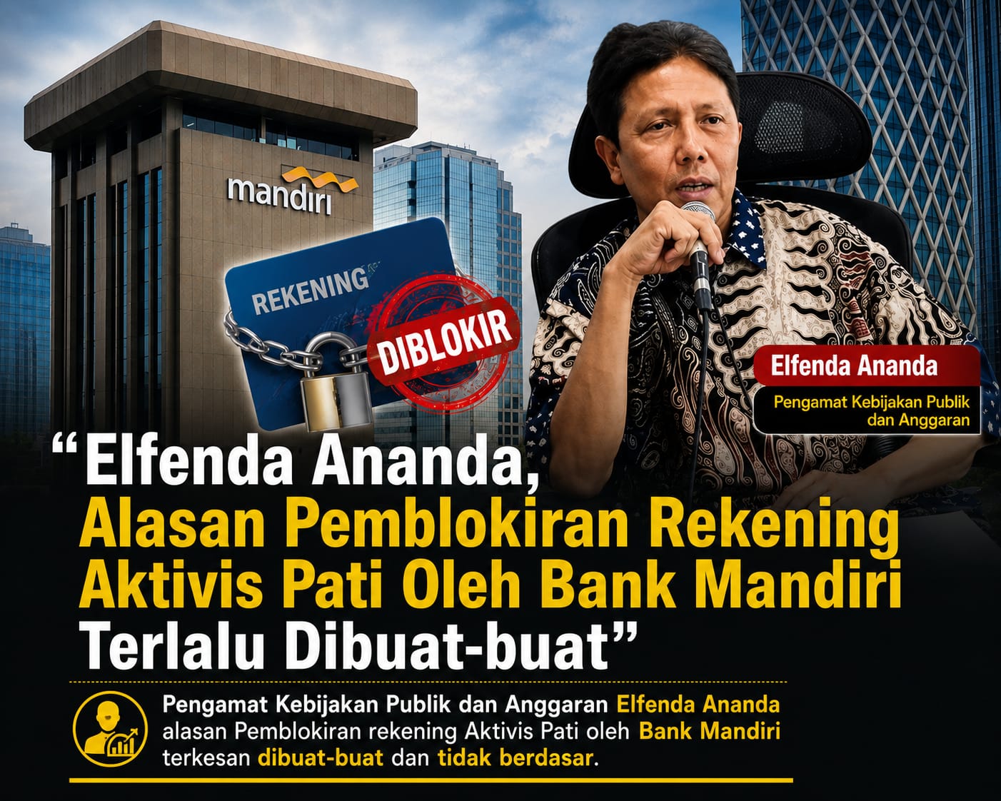 Elfenda Ananda: Alasan Pemblokiran Rekening Aktivis Pati oleh Bank Mandiri Terlalu Dibuat-buat