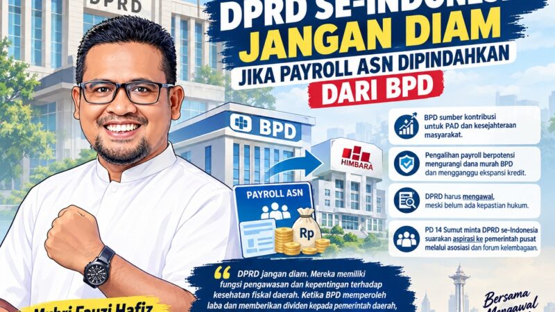 PD 14 Sumut: DPRD se-Indonesia Jangan Diam Jika Payroll ASN Dipindahkan dari BPD