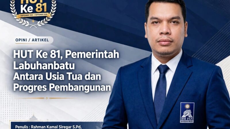 HUT ke-81: Pemerintah Labuhanbatu antara Usia Tua dan Progres Pembangunan